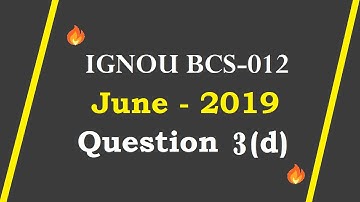 IGNOU BCS 12 || June 2019 || Solved Question Paper || Q3 (d) || IGNOU BCA, MCA, PGDCA