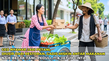 CEO Nyamar Jadi Petani, Diusir dari Restoran, Gadis Miskin Antar Makanan Naik Becak yang Peduli