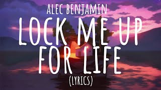 Alec Benjamin - Lock Me Up For Life (Lyrics)