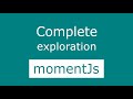 moment js complete exploration in 20 mins