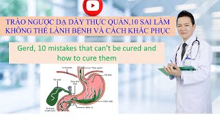 #19.TRÀO NGƯỢC THỰC QUẢN, 10 SAI LẦM LÀM KHÔNG LÀNH BỆNH