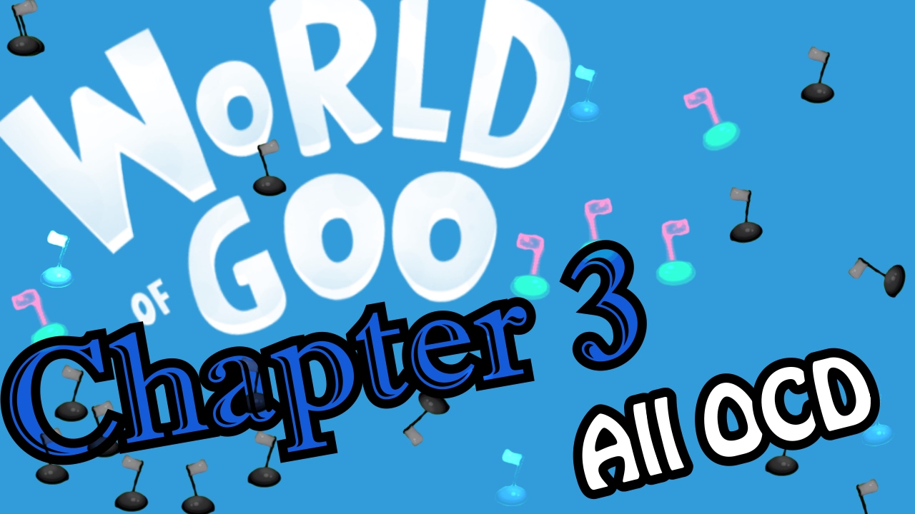 World of Goo Chapter 3 all OCD