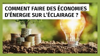 Comment faire des économies d’énergie sur l’éclairage ?