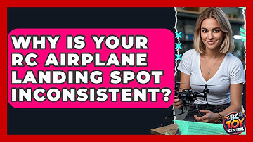 Why is your RC airplane landing spot inconsistent? - RC Toy Central