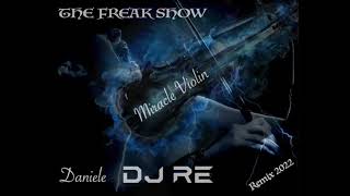 The Freak Show - Miracle Violin (Daniele DJ RE REMIX 2022)