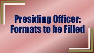 Formats to be Filled by  Presiding Officer