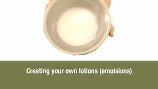 Creating your own lotions (emulsions)