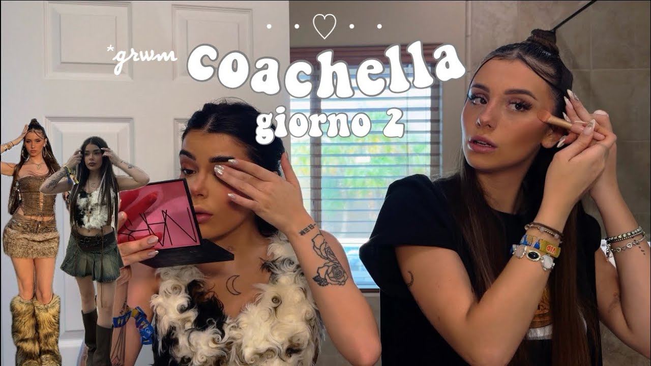GRWM 2° giorno di Coachella | con @Rosalba