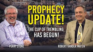 Prophecy Update: The Cup of Trembling Has Begun | Perry Stone