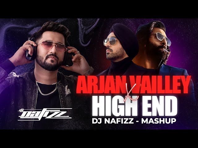 ARJAN VAILLY x HIGH END (Mashup) | DJ NAFIZZ | Animal | Bhupinder Babbal | Latest Punjabi Songs 2023 class=