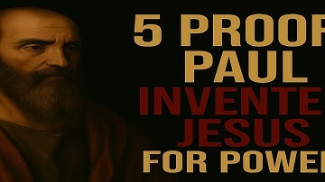 5 Proofs Paul Invented Jesus for Power