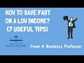 (New) How to save fast  on a low income? (7 useful tips) | From A Business Professor