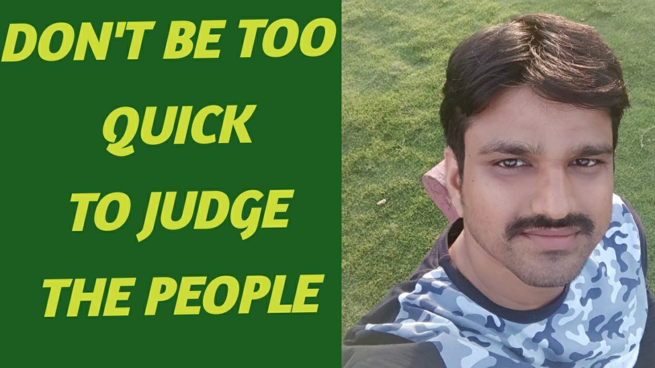 Don t Be Too Quick To Judge The People YouTube don-t-be-too-quick-to-judge-the-people-youtube