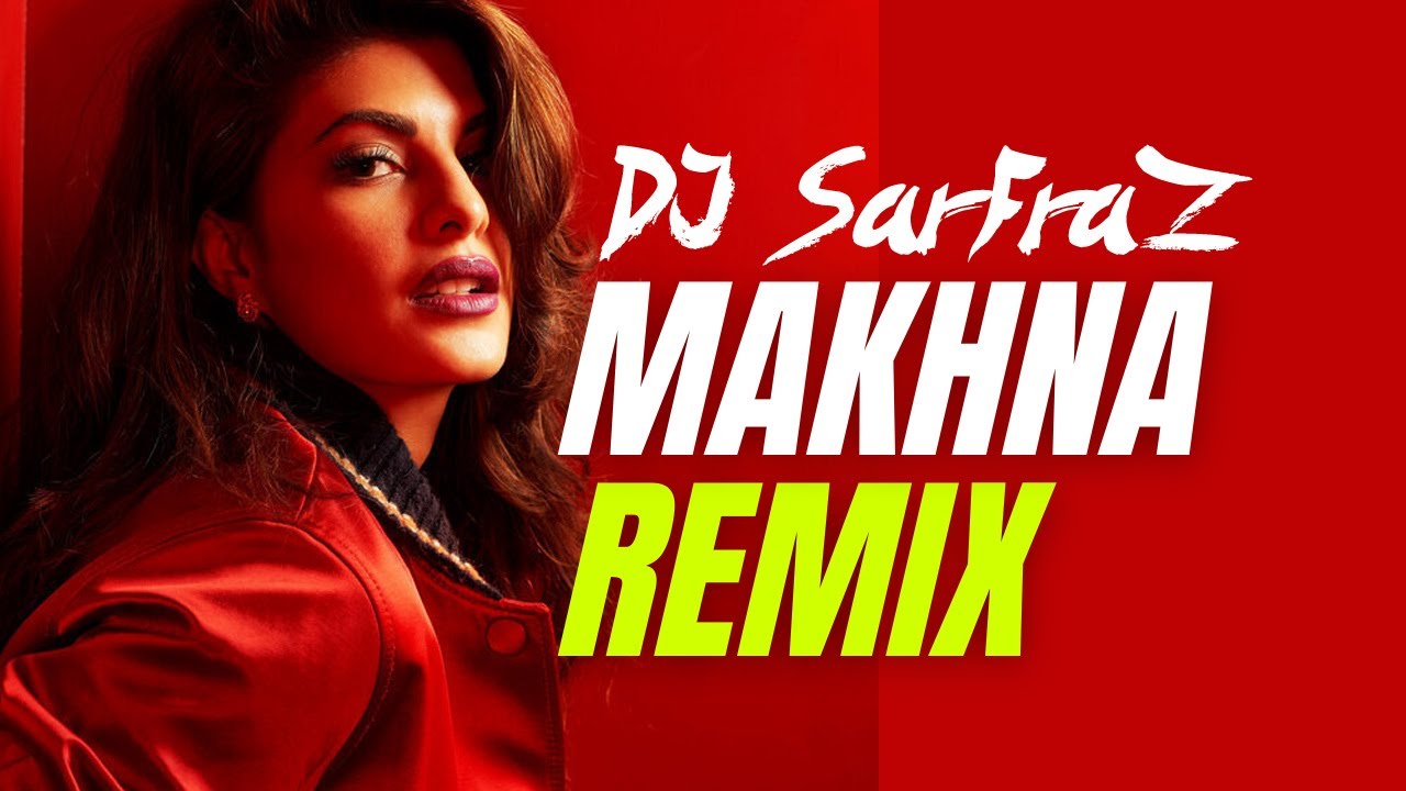 Makhna House Mix DJ SARFRAZ Drive Sushant Singh Rajput Jacqueline Fernandez