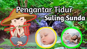 💤 SULING SUNDA MERDU & SUARA AIR MENGALIR UNTUK PENGANTAR TIDUR🎶