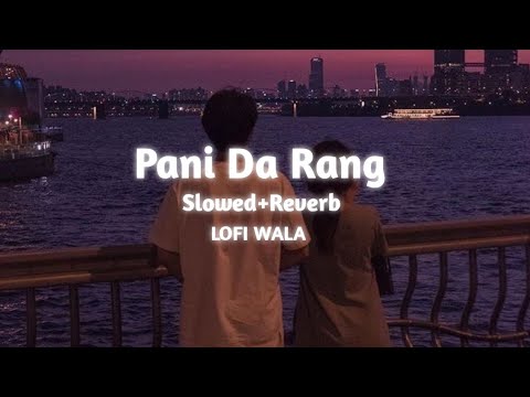 Pani Da Rang   SlowedReverb   Ayushmaan Khurrana  LOFI WALA