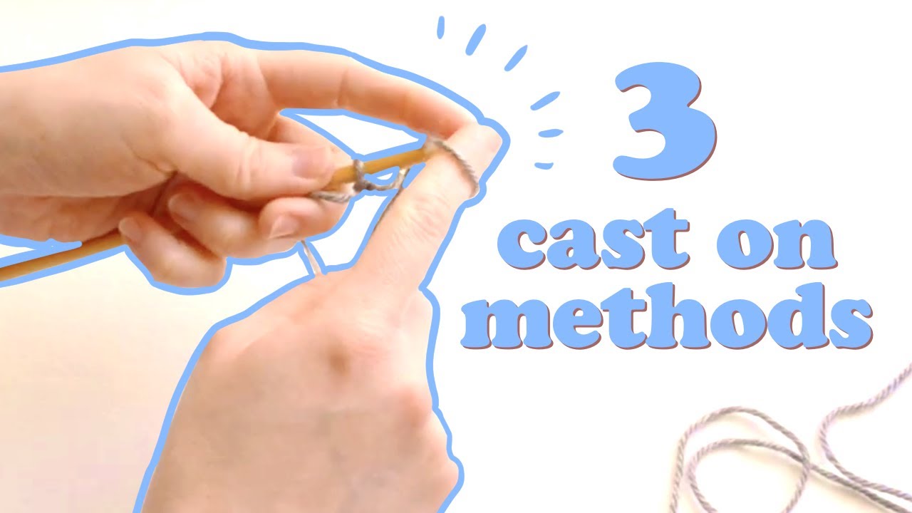 3 Basic Knitting Cast On Methods DIY How to / Demo/Tutorial YouTube