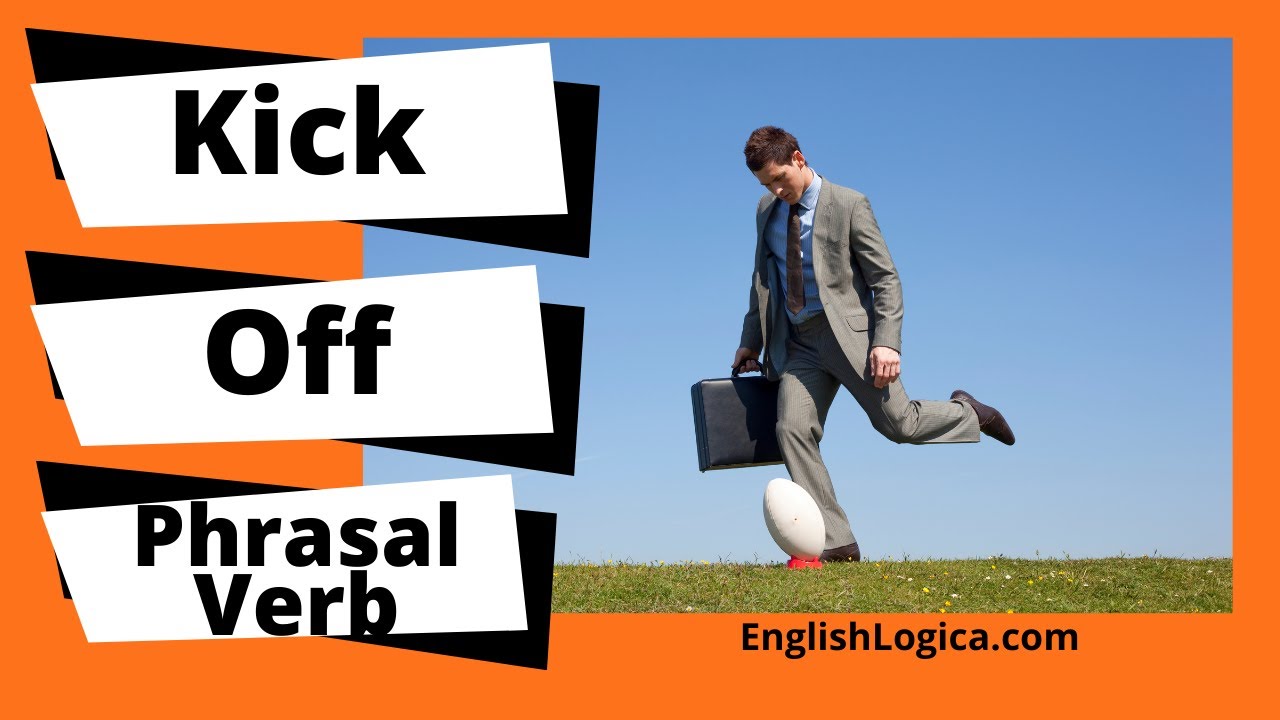 Learn 8 KICK Phrasal Verbs in English: kick back, kick out, kick  up 