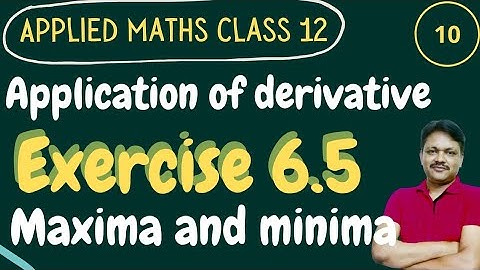 Ex 6.5 | Maxima and Minima | Application of Derivative | class 12 Applied maths | Gaur Classes