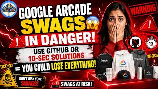 GOOGLE ARCADE SWAGS IN DANGER USE GITHUB OR 10-SEC SOLUTIONS YOU COULD LOSE EVERYTHING