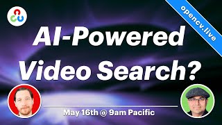 AI-Powered Video Search? - OpenCV Live 134