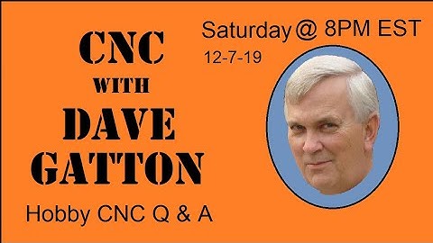 CNC With Dave Gatton - Hobby CNC Q & A