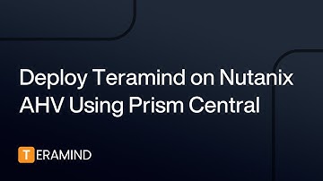 Deploy Teramind on Nutanix AHV Using Prism Central