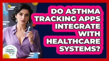 Do Asthma Tracking Apps Integrate With Healthcare Systems? - Everyday Asthma Tips