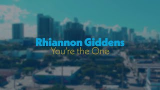 Rhiannon Giddens - The Making of &#39;You&#39;re the One&#39;