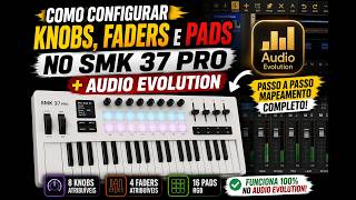SMK 37 PRO + AUDIO EVOLUTION, COMO CONFIGURAR KNOBS, FADERS E PADS!!!