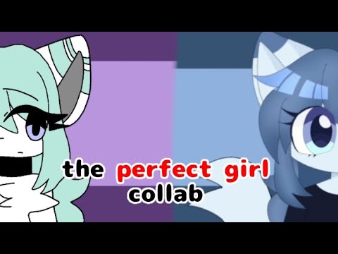 ✨ [] The Perfect Girl [] Collab w @kellydacheetah [] ✨