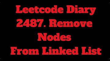 Leetcode Diary 2487. Remove Nodes From Linked List