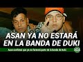 ASAN CONFIRMÓ que ya NO ESTÁ en la BANDA con DUKI