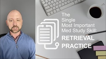 Retrieval Practice: The Most Important Study Method for Med School & Boards