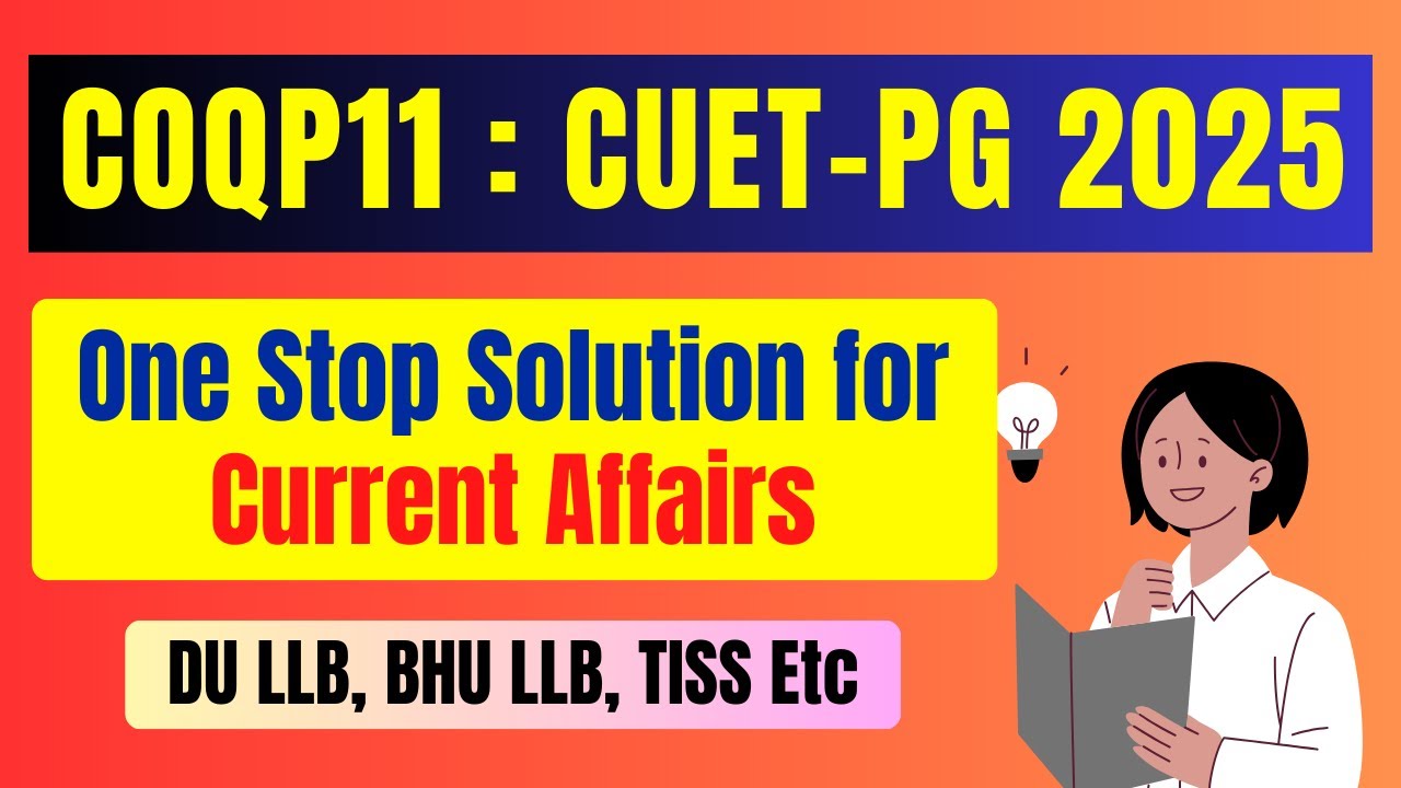 Current Affairs for COQP11 : CUET PG LLB 2025 | One Stop Solution | DU ...