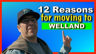 Relocating to Welland Ontario? 12 reasons you might like it here...