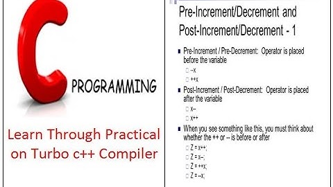 Post Increment(x++)/Decrement(x--) and Preincrement(++x) in C language(with practical)
