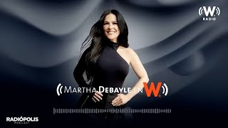Martha Debayle  Tema: ¿Me VOY o me QUEDO en esa RELACIÓN? | W Radio