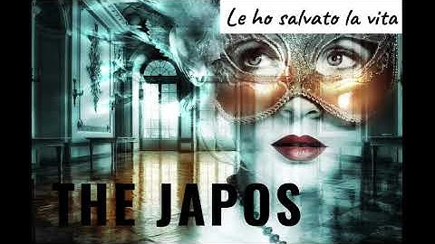 Le ho salvato la vita - The Japos