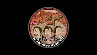 DJ UNCOVER MELODY WARKOP DKI VIRAL TIK TOK