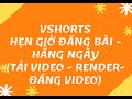 Vshorts:HD Hẹn Giờ ĐĂNG VIDEO TIKTOK - Hằng Ngày