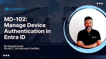 MD-102: Manage Device Authentication in Entra ID