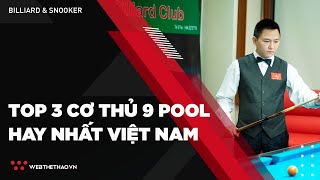 TOP 3 cơ thủ 9 pool hay nhất Việt Nam thời điểm hiện tại | Billiard & Snooker