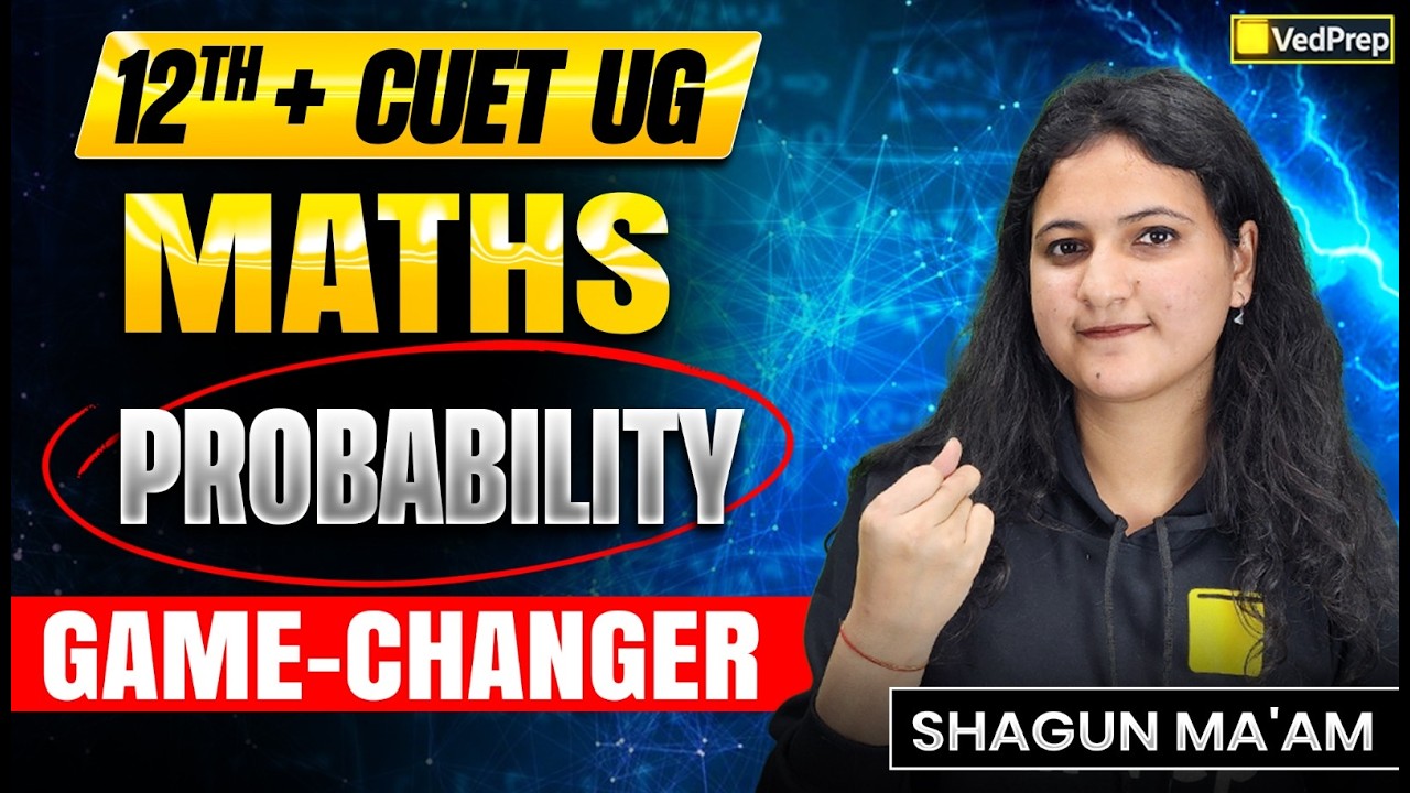 Class 12 + CUET UG Maths 🔥 | Probability | Game Changer Topic 🎯 | VedPrep CUET UG