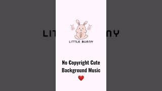 (No Copyright) Cute Background Music *Bunny* 