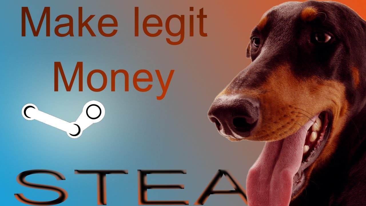 MAKE LEGIT STEAM MONEY 