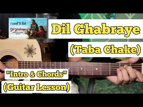Dil Ghabraye - I Want To Talk | Guitar Lesson | intro & Chords | (Taba Chake)