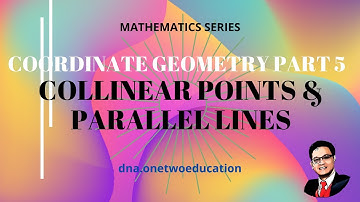 COORDINATE GEOMETRY PART 5 (COLLINEAR POINTS & PARALLEL LINES) (CAMBRIDGE & IB)