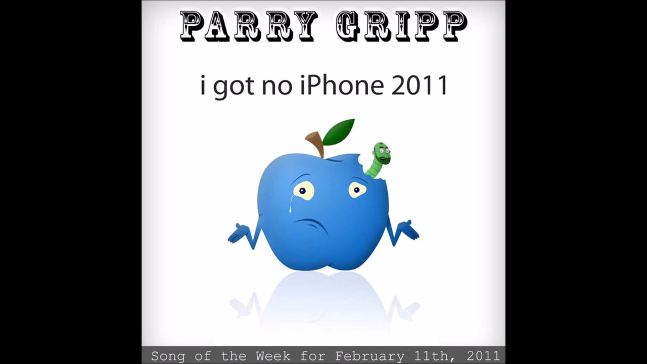Parry Gripp I Got No IPhone 2011 YouTube Parry gripp i got no iphone 2011 youtube
