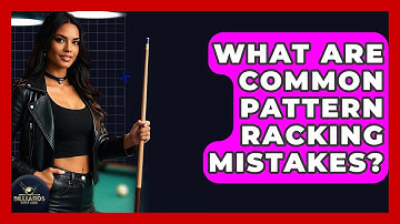 What Are Common Pattern Racking Mistakes? - Billiards Hustlers